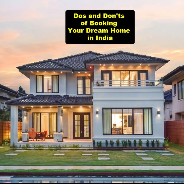 Dos and Don’ts of Booking Your Dream Home in India